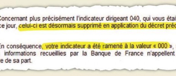 La Banque de France va envoyer une lettre nominative (dont nous reproduisons un extrait ci-dessus) aux chefs d’entreprises fichés «040», ceux qui ont subi des faillites non frauduleuses, pour leur signifier que cette classification n’a plus lieu d’être. 