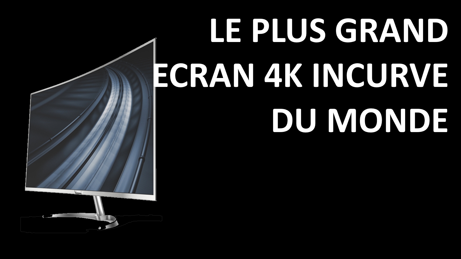 Philips Le plus grand écran 4K incurvé du monde